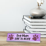 Dog Mom Life is Ruff, Purple Colored Designer Desk Sign Nameplate (2 x 8")