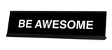 Be Awesome Desk Sign - Gaucho Goods