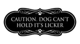 Designer Paws, Caution. Dog Can't Hold It's Licker Wall or Door Sign