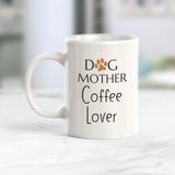 Dog Mother Coffee Lover Coffee Mug