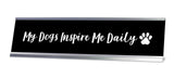 My Dogs Inspire Me Daily Desk Sign - Gaucho Goods