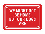 Classic Framed Diamond, We Might Not Be Home But Our Dogs Are Wall or Door Sign