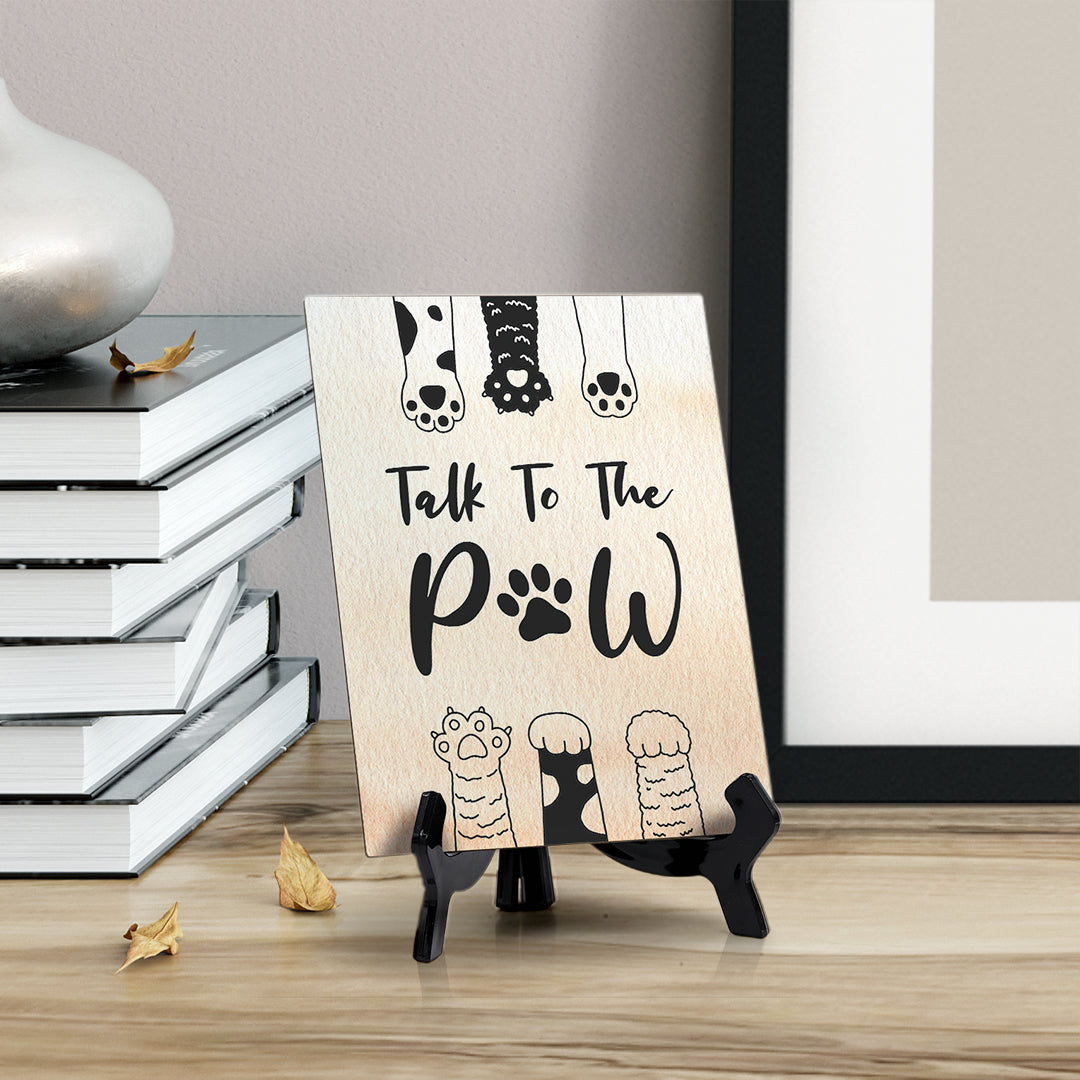 Talk To The Paw Table or Counter Sign with Easel Stand, 6" x 8"