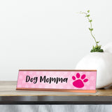 Dog Momma, Pink Paws Designer Desk Sign Nameplate (2 x 8")