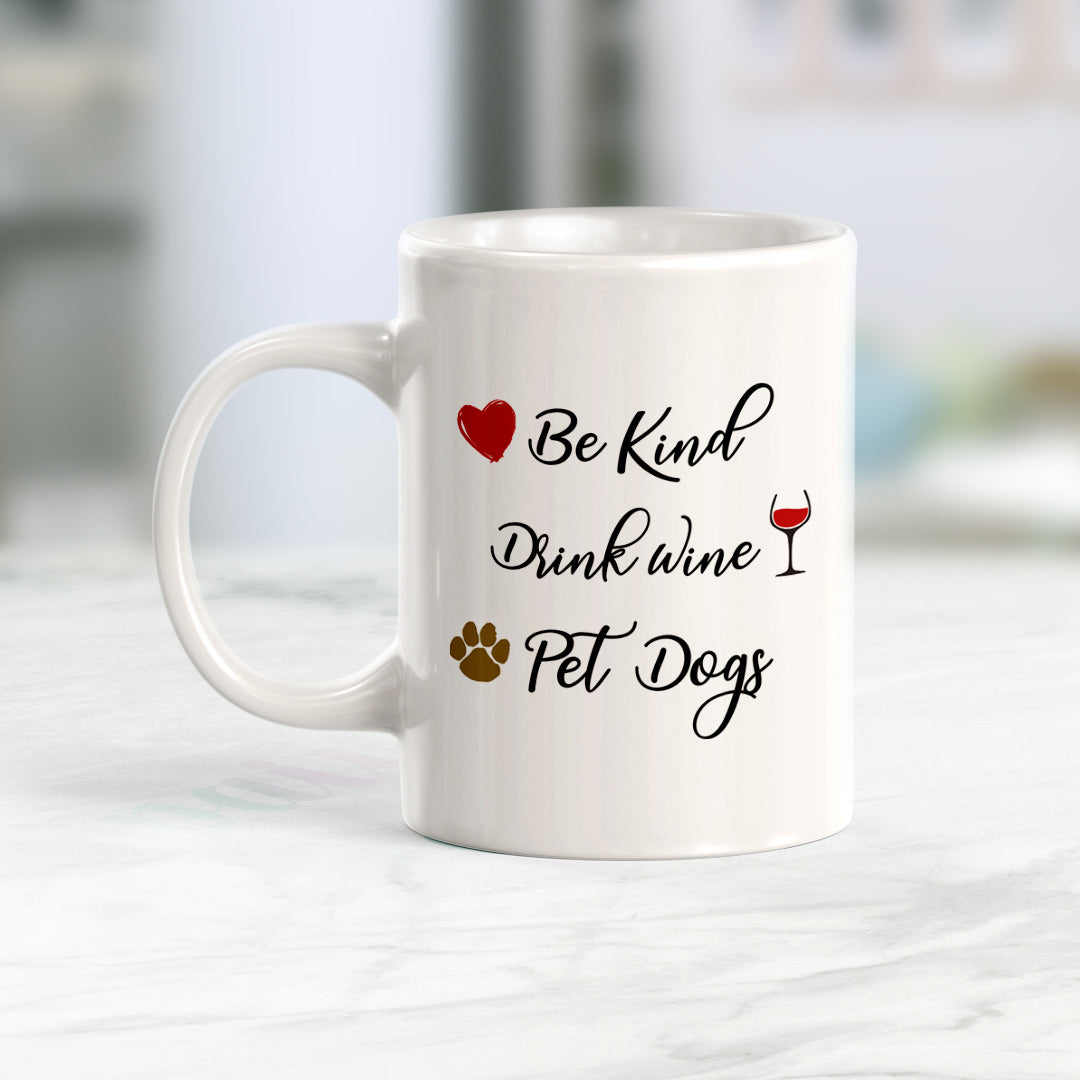 Be Kind. Drink Coffee. Pet Dogs Coffee Mug