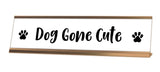 Dog Gone Cute Desk Sign - Gaucho Goods