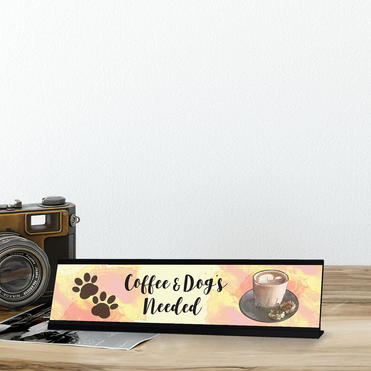 Coffee and Dog's Needed, Designer Desk Sign (2 x 8")