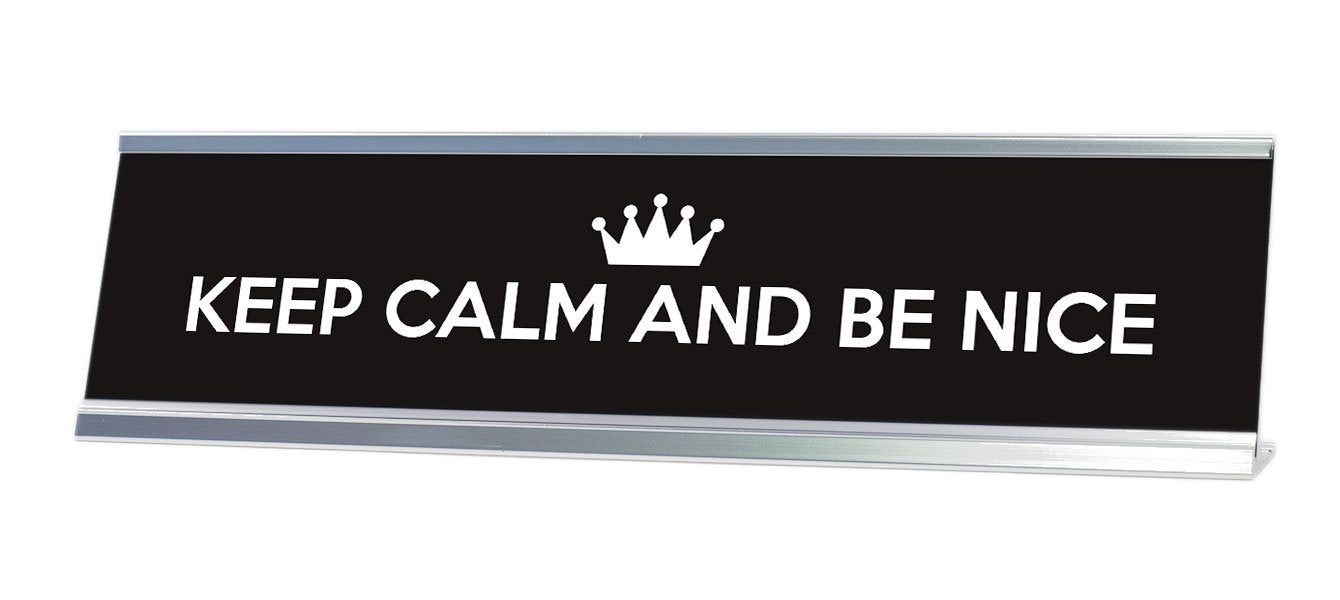 Keep Calm and Be Nice Desk Sign (2x8") - Gaucho Goods