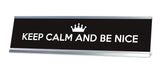 Keep Calm and Be Nice Desk Sign (2x8