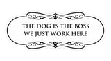 Designer Paws, The Dog is the Boss We Just Work Here Wall or Door Sign