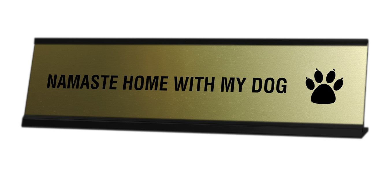 Namaste Home With My Dog Desk Sign - Gaucho Goods