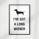 I've Got A Long Wiener UNFRAMED Print Home Décor, Pet Wall Art - Gaucho Goods