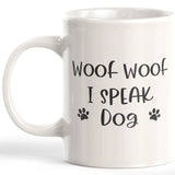 Woof Woof I Speak Dog Coffee Mug - Gaucho Goods