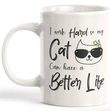 I Work Hard So My Cat Can Have A Better Life Coffee Mug - Gaucho Goods