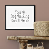 Yoga and Dog Walking Keep It Simple Wall Art UNFRAMED Print
