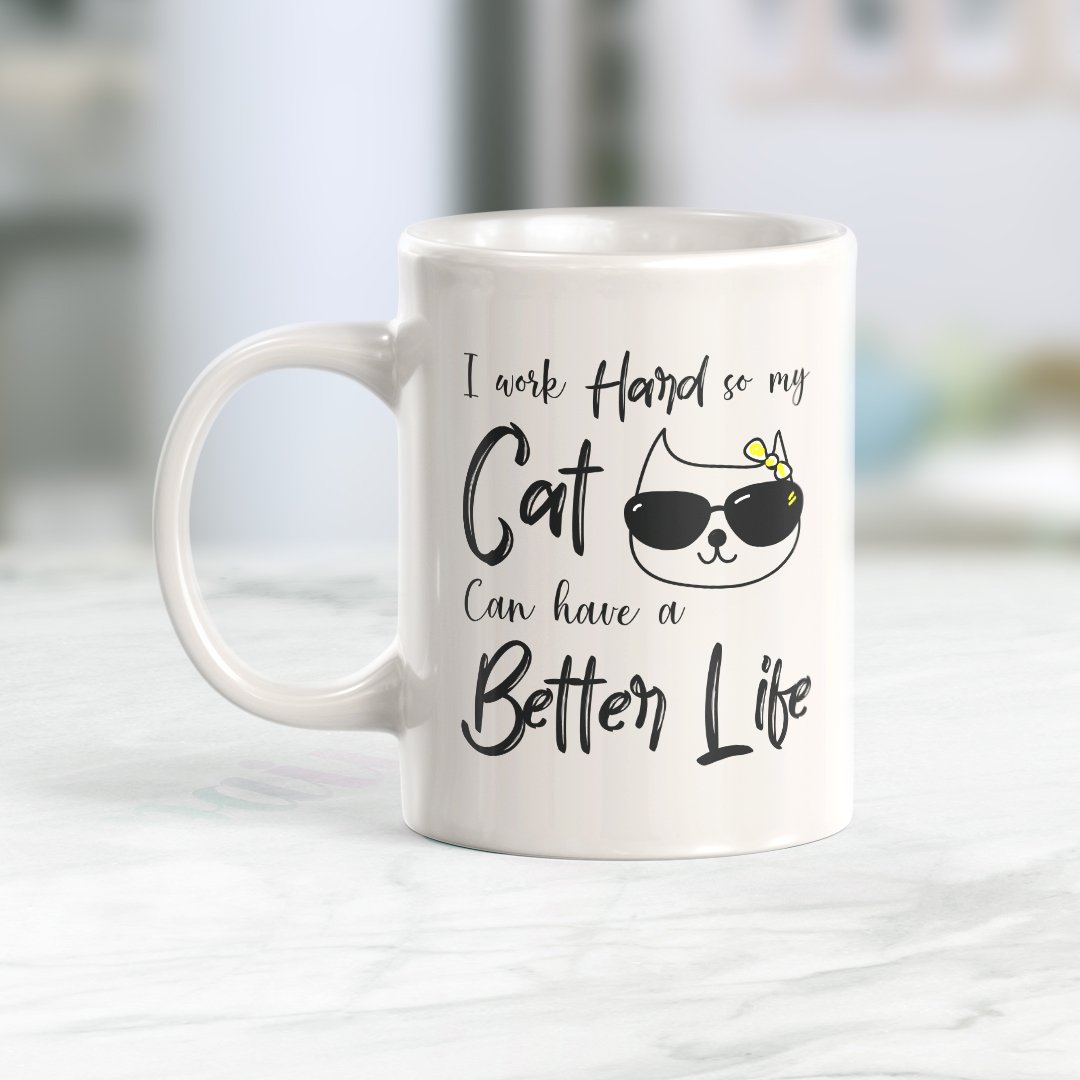 I Work Hard So My Cat Can Have A Better Life Coffee Mug - Gaucho Goods