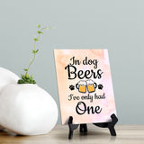 In dog beers I've only had one Table or Counter Sign with Easel Stand, 6" x 8"