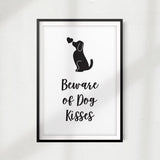 Beware Of Dog Kisses UNFRAMED Print Home Décor, Pet Wall Art - Gaucho Goods