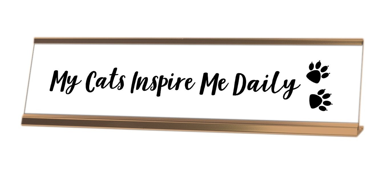 My Cats Inspire Me Daily Desk Sign - Gaucho Goods