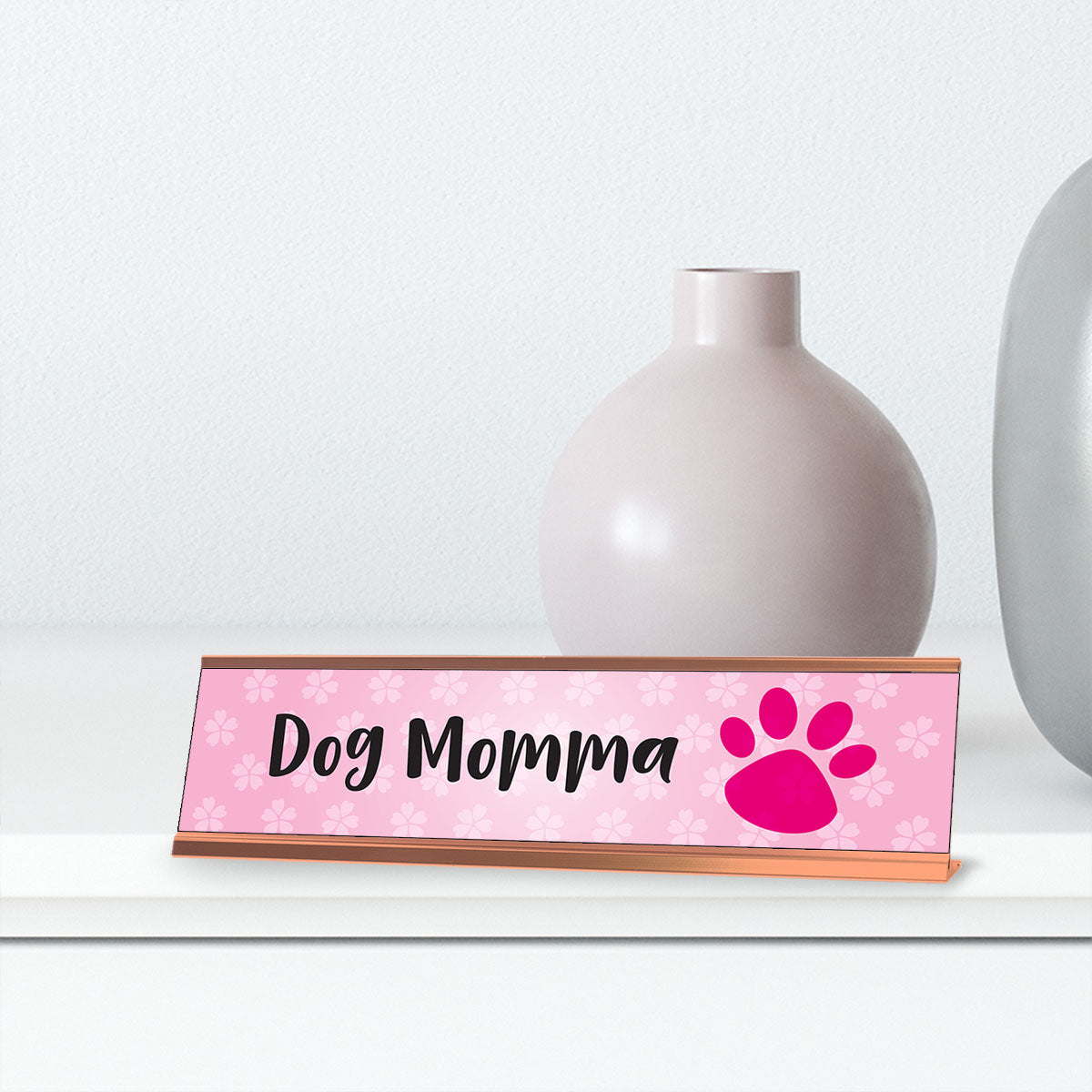 Dog Momma, Pink Paws Designer Desk Sign Nameplate (2 x 8")