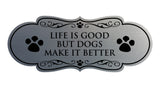 Designer Paws, Life is Good But Dogs Make it Better Wall or Door Sign