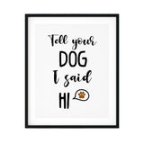 Tell Your Dog I Said Hi UNFRAMED Print Pet Lover Wall Art
