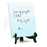 List of people I like: 1) My dog Table or Counter Sign with Easel Stand, 6" x 8"