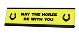 May The Horse Be With You Desk Sign - Gaucho Goods