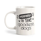 Momma To The Goodest Dogs Coffee Mug