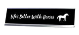 Life Is Better With Horses Desk Sign - Gaucho Goods