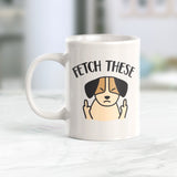 Fetch These Coffee Mug - Gaucho Goods