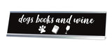 Dogs, Books and Wine Desk Sign (2x8") - Gaucho Goods