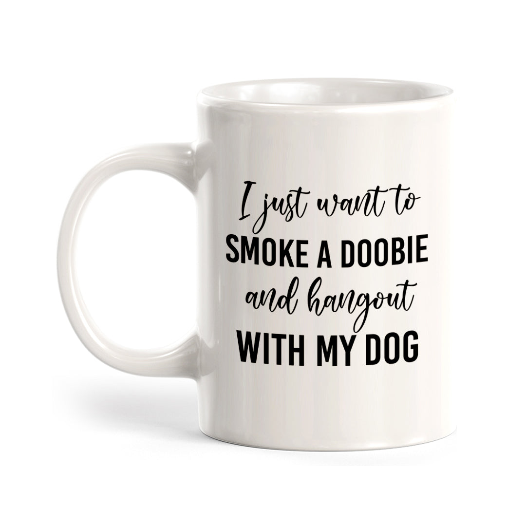 I Just Wanna Smoke A Dooby And Hang Out With My Dog Coffee Mug