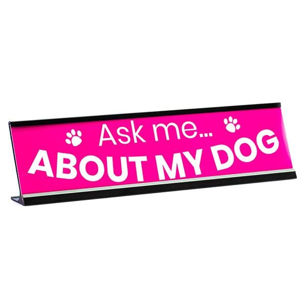 Ask Me About My Dog Desk Sign, Pink - Gaucho Goods