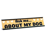 Ask Me About My Dog Desk Sign, Tan - Gaucho Goods