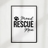 Proud Rescue Mom UNFRAMED Print Home Décor, Pet Lover Gift, Quote Wall Art - Gaucho Goods