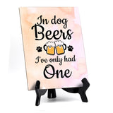 In dog beers I've only had one Table or Counter Sign with Easel Stand, 6" x 8"