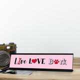 Live Love Bark, Pink Designer Desk Sign (2 x 8")