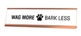 Wag More Bark Less Desk Sign