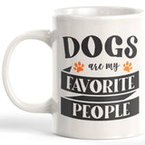 Dogs Are My Favorite People Coffee Mug - Gaucho Goods