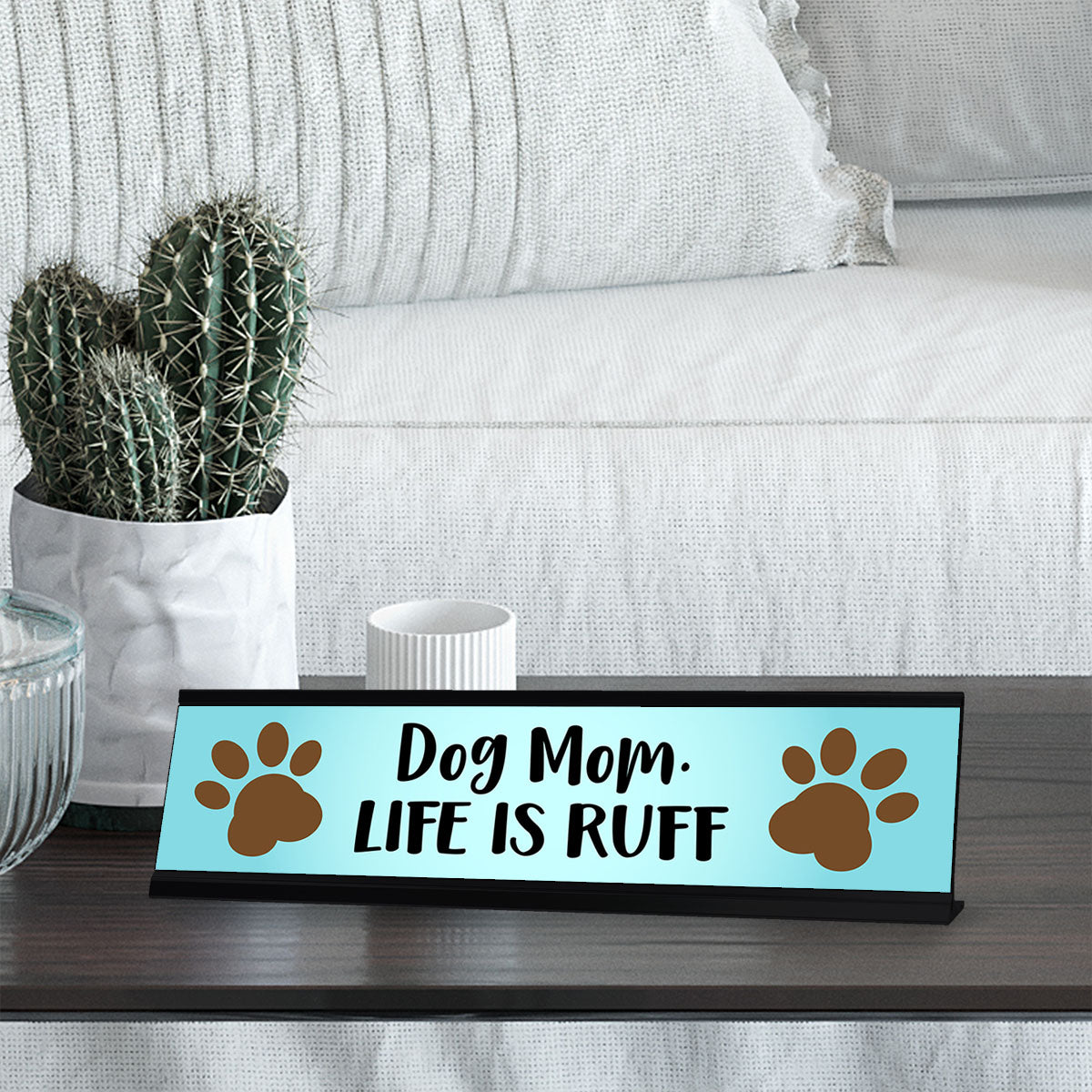Dog Mom Life is Ruff, Aqua Colored Designer Desk Sign Nameplate (2 x 8")