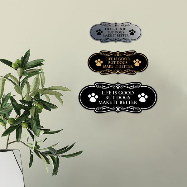 Designer Paws, Life is Good But Dogs Make it Better Wall or Door Sign ...