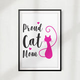 Proud Cat Mom UNFRAMED Print Home Décor, Pet Lover Gift, Quote Wall Art - Gaucho Goods