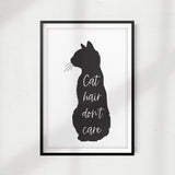 Cat Hair Don't Care UNFRAMED Print Home Décor, Pet Lover Gift, Quote Wall Art - Gaucho Goods