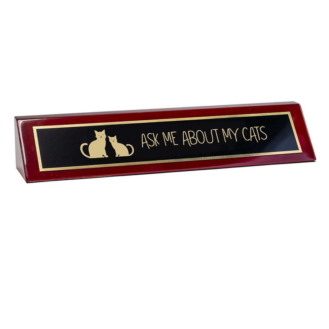 Piano Finished Rosewood Novelty Engraved Desk Name Plate 'Ask Me About My Cats', 2" x 8", Black/Gold Plate