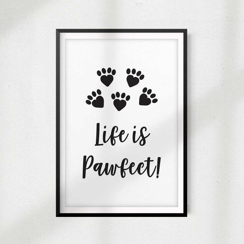 Life is Pawfect UNFRAMED Print Home Décor, Pet Wall Art - Gaucho Goods