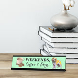 Weekends, Coffee & Dogs, Gaucho Goods Desk Signs (2 x 8")