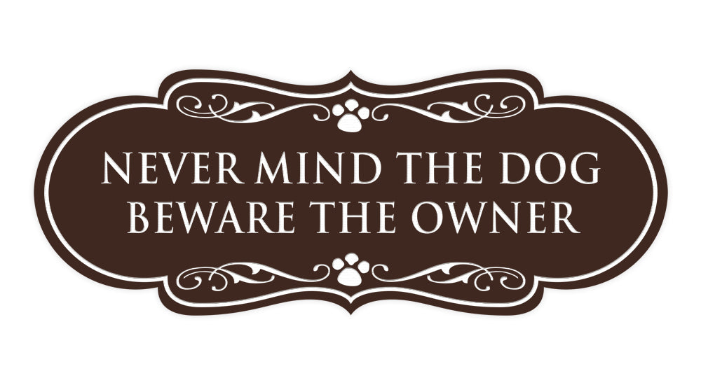 Designer Paws, Never Mind The Dog Beware the Owner Wall or Door Sign