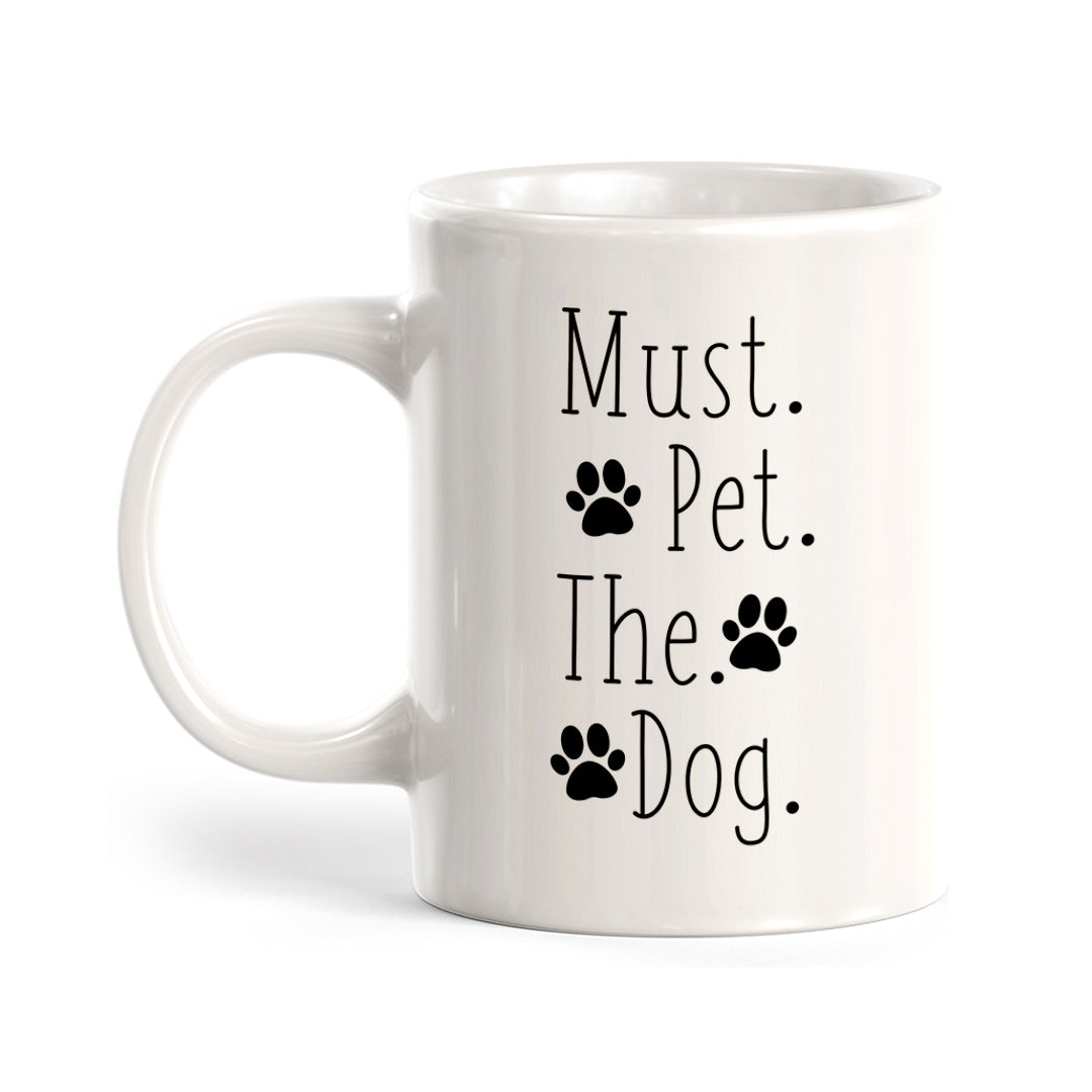 Must. Pet. The. Dog. Coffee Mug