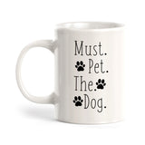 Must. Pet. The. Dog. Coffee Mug
